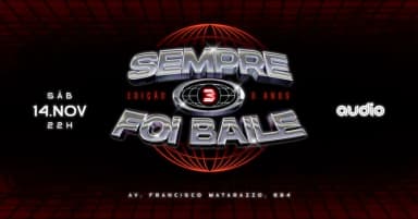 SEMPRE FOI BAILE 3 ANOS @ AUDIO em São Paulo